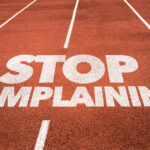 Stop Complaining